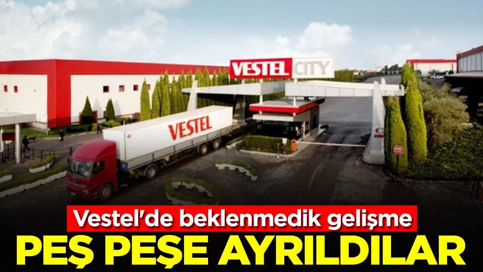 Vestel'de beklenmedik gelişme: Peş peşe ayrıldılar