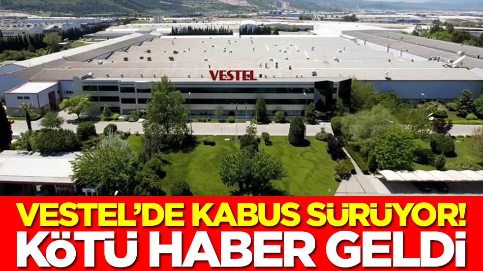 Vestel'de kabus sürüyor: Kötü haber geldi