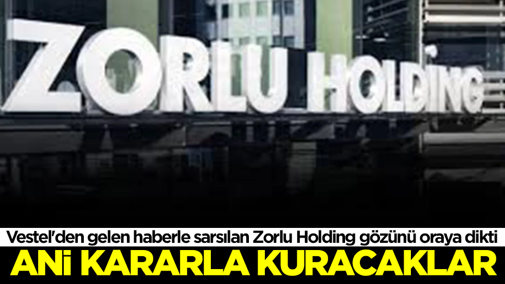 Vestel'den gelen haberle sarsılan Zorlu Holding gözünü oraya dikti: Ani kararla kuracaklar