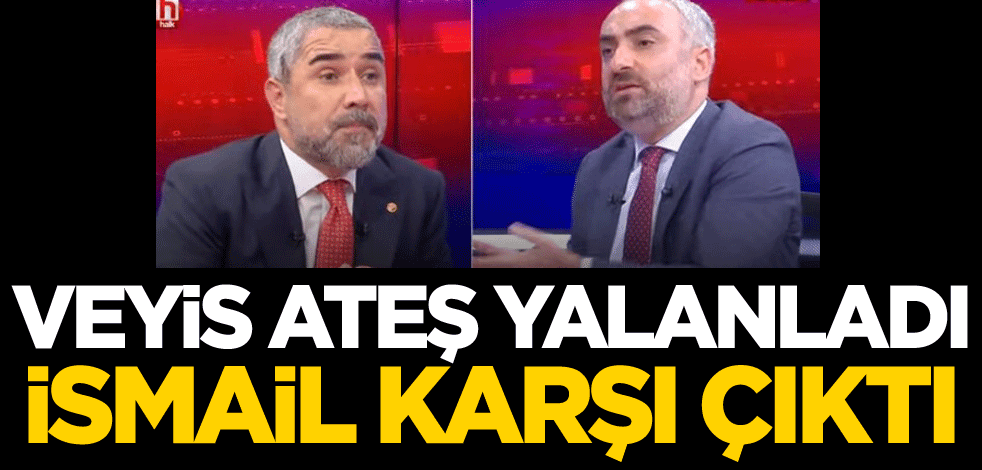 Veyis Ateş yalanladı, İsmail karşı çıktı