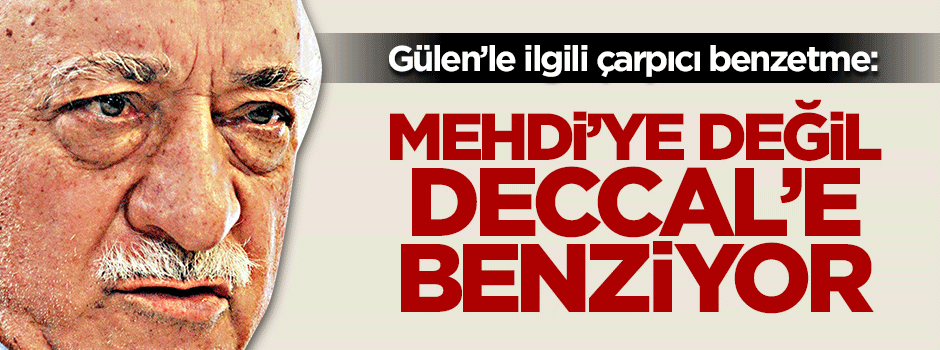 Veysi Kaynak'tan Gülen’e Deccal benzetmesi