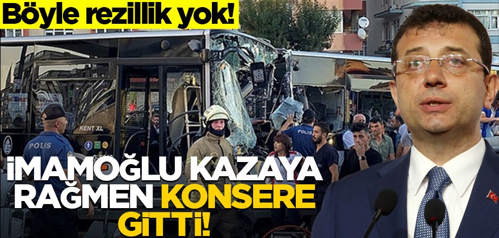 Vicdansızlık mı, aymazlık mı?.. Bu nasıl bir rezillik! İmamoğlu kazaya rağmen konsere gitti!