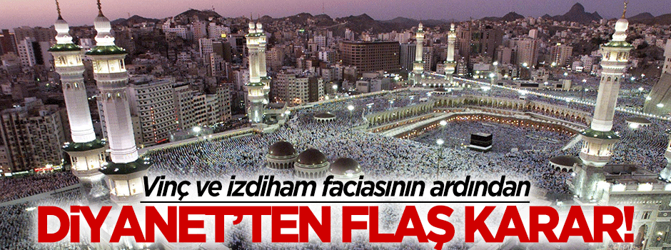 Vinç ve izdiham faciasının ardından Diyanet'ten flaş karar!