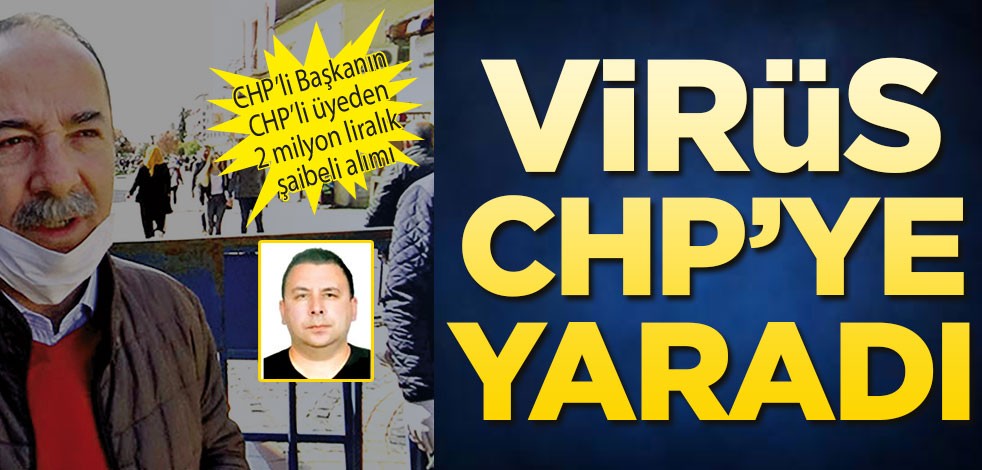 Virüs CHP’ye yaradı