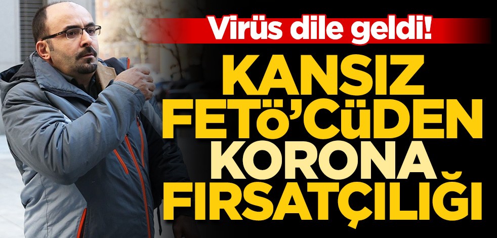 Virüs konuştu! Emre Uslu'dan 'koronavirüs' fırsatçılığı: FETÖ'cüleri bırakın