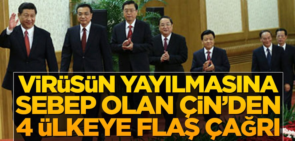 Virüsün yayılmasına sebep olan Çin’den 4 ülkeye flaş çağrı