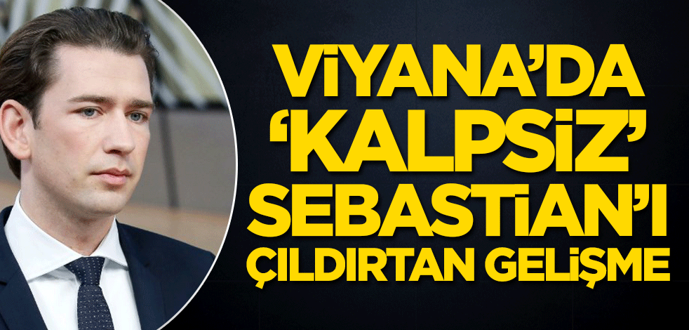 Viyana’da ‘kalpsiz’ Sebastian’ı çıldırtan gelişme