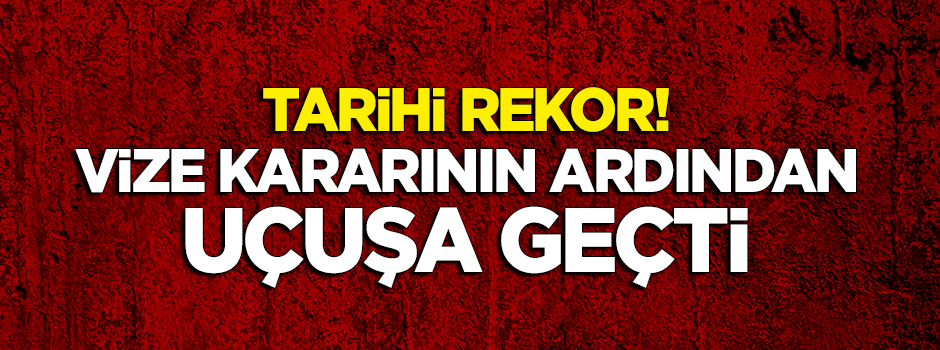 Vize kararının ardından yükselişe geçti! Tarihi rekor