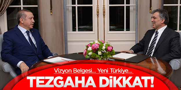 Vizyon Belgesi… Yeni Türkiye… "Tezgâha dikkat!"