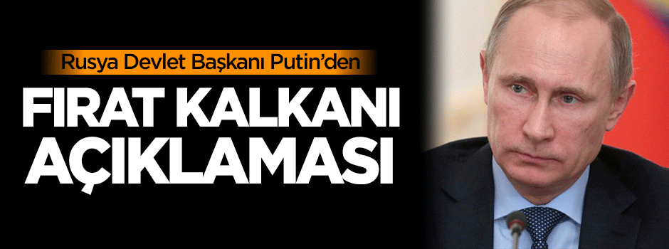 Vladimir Putin'den 'Fırat Kalkanı' açıklaması