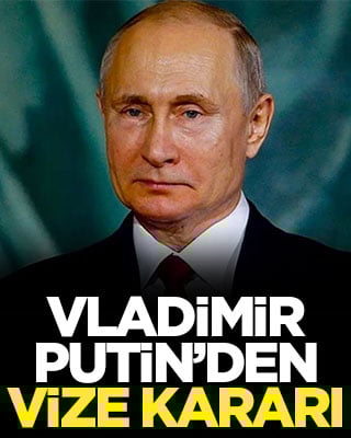 Vladimir Putin’den vize kararı