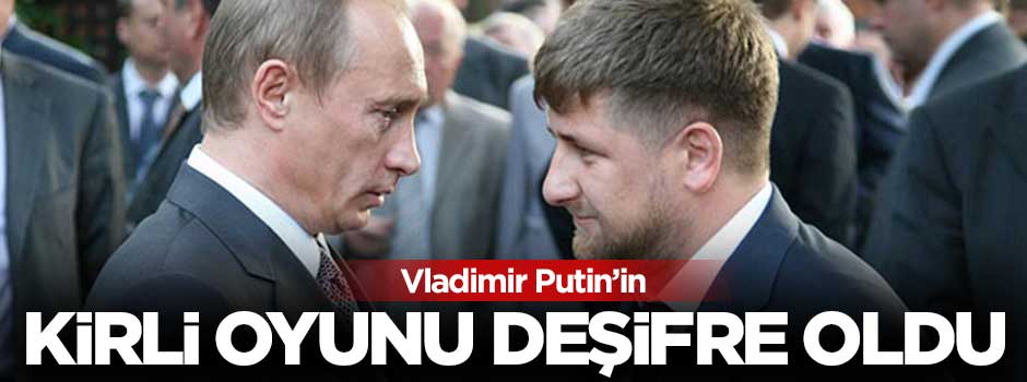 Vladimir Putin'in kirli oyunu deşifre oldu