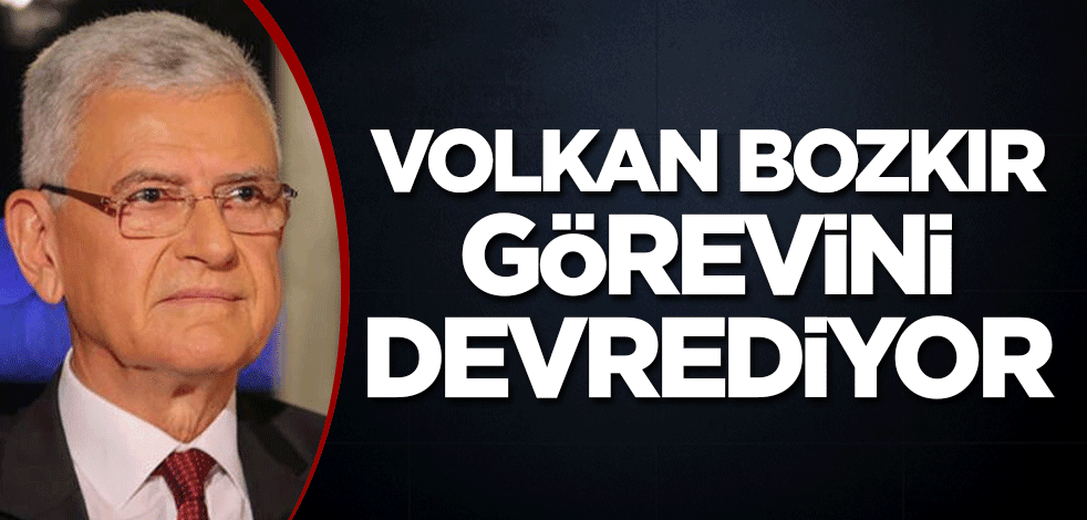 Volkan Bozkır görevini devrediyor