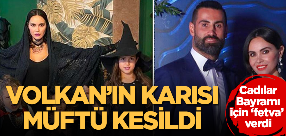 Volkan Demirel'in karısından Cadılar Bayramı için "fetva"