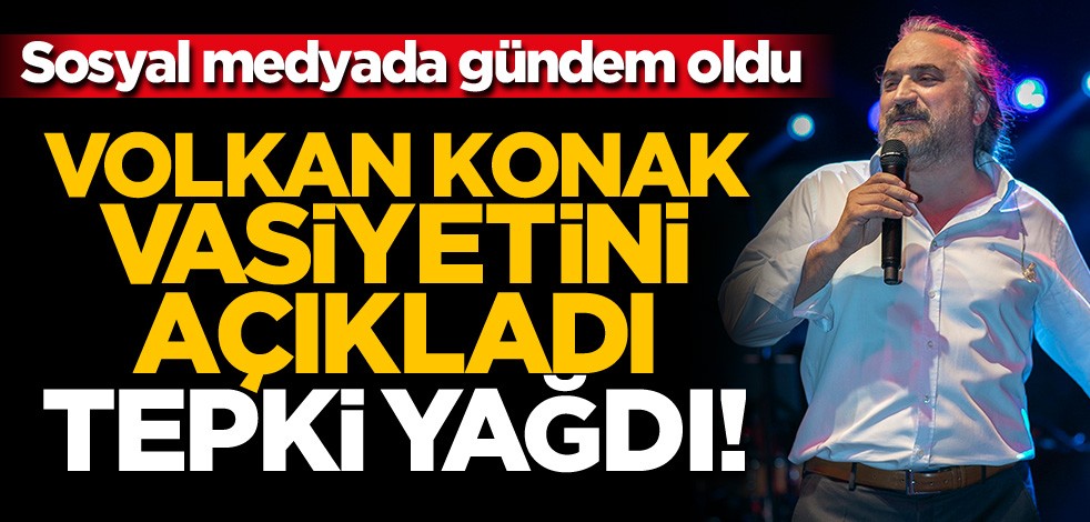 Volkan Konak vasiyetini açıkladı! "Beni yakıp külümü helikopterle Trabzon’un üstüne savursunlar"