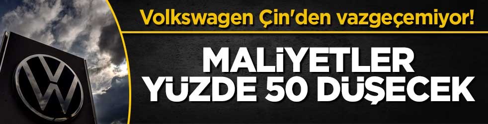Volkswagen Çin'den vazgeçemiyor! Maliyetler yüzde 50 düşecek