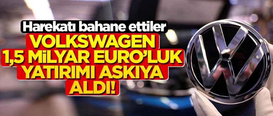 Volkswagen, harekat nedeniyle fabrika kararını askıya aldı