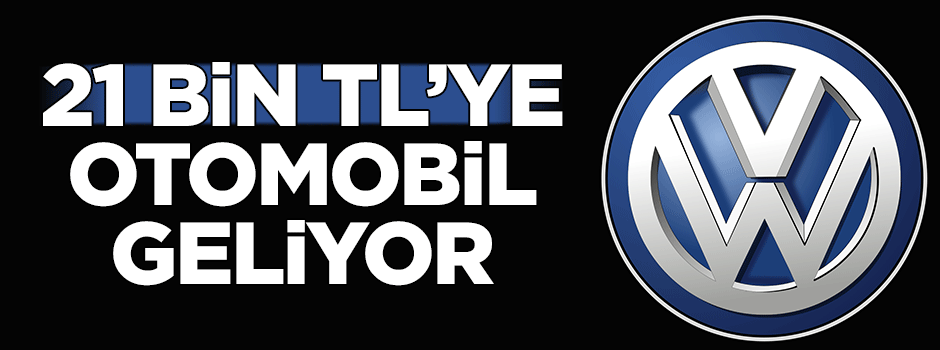 Volkswagen’den 21 bin TL’ye araç geliyor