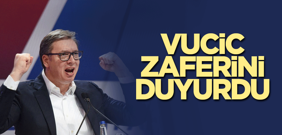 Vucic zaferini duyurdu