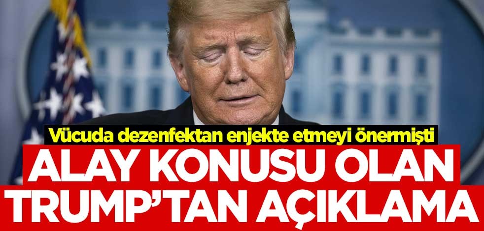 Vücuda dezenfektan enjekte etmeyi önermişti! Alay konusu olan Trump'tan açıklama