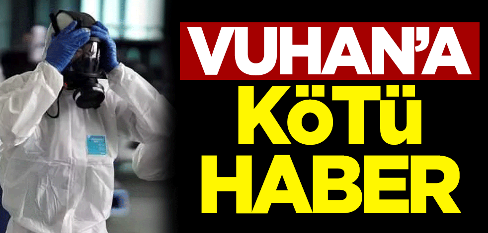 Vuhan'a kötü haber