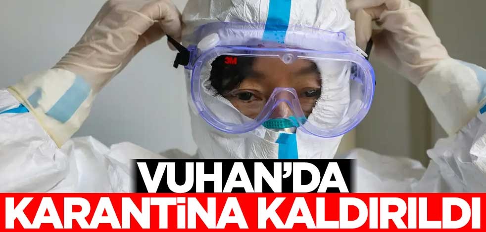 Vuhan'da karantina kaldırıldı