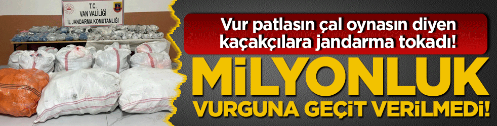 Vur patlasın çal oynasın diyen kaçakçılara jandarma tokadı! Milyonluk vurguna geçit verilmedi!