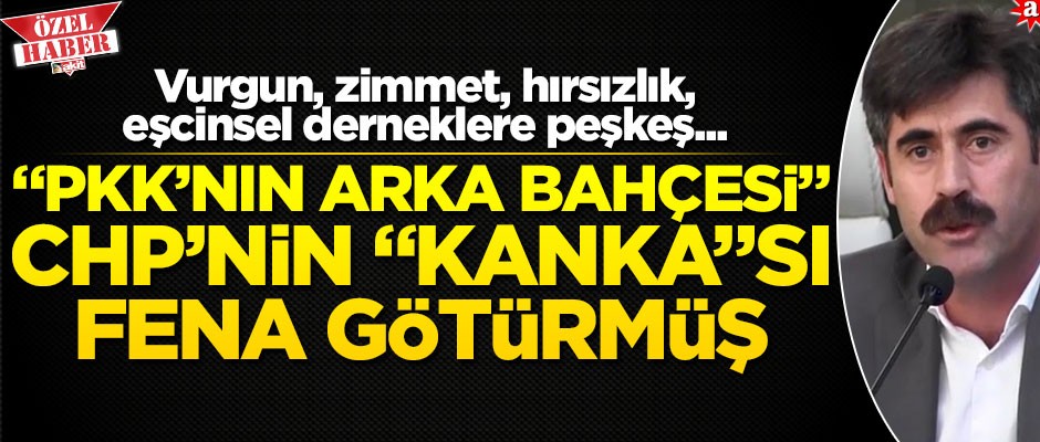 Vurgun, zimmet, hırsızlık, eşcinsel derneklere peşkeş... "PKK’nın Arka Bahçesi", CHP’nin "Kanka"sı fena götürmüş