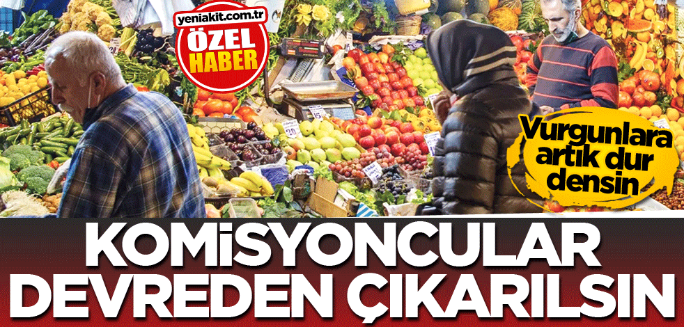 Vurgunlara artık dur densin! Komisyoncular devreden çıkarılsın