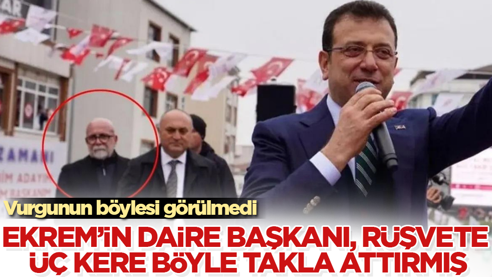 Vurgunun böylesi görülmedi! İmamoğlu’nun daire başkanı, rüşvete üç kere böyle takla attırmış