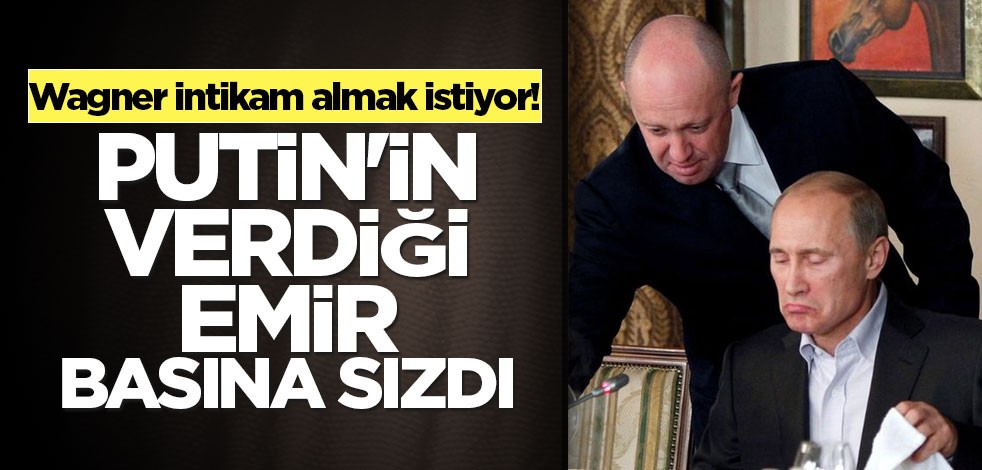 Wagner intikam almak istiyor! Putin'in gizli servislere verdiği emir basına sızdı