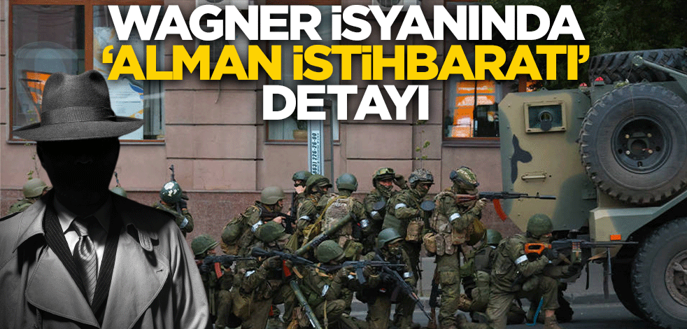 Wagner isyanında Alman istihbaratı detayı