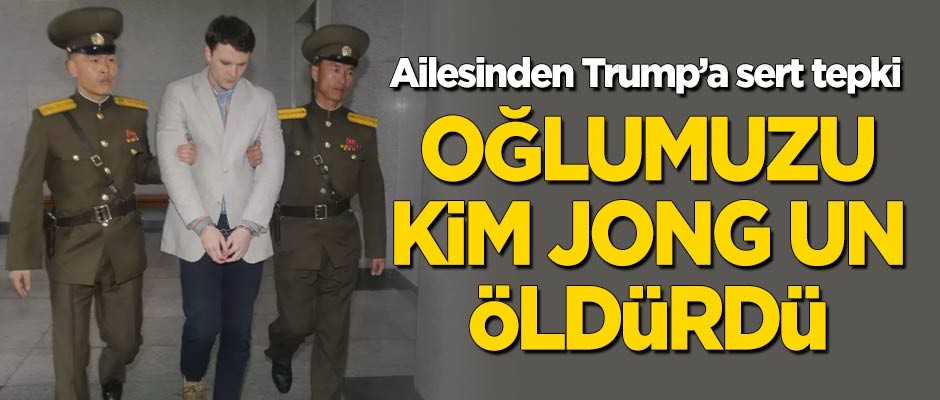 Warmbier'in ailesinden Trump'a tepki: Oğlumuzu Kim Jong Un öldürdü