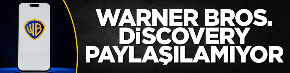 Warner Bros. Discovery paylaşılamıyor
