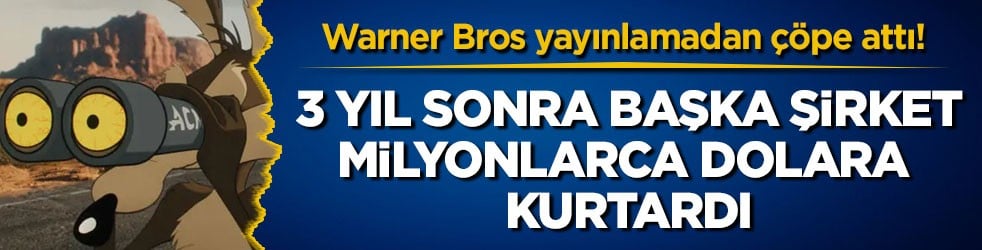 Warner Bros yayınlamadan çöpe attı! 3 yıl sonra başka şirket milyonlarca dolara kurtardı