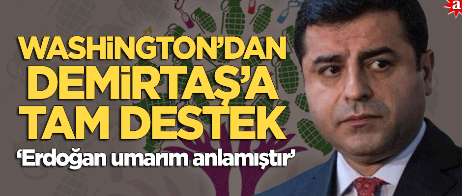 Washington’dan Selahattin Demirtaş’a tam destek!