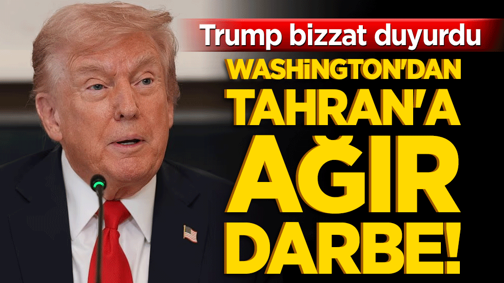 Washington'dan Tahran'a ağır darbe! Trump bizzat duyurdu