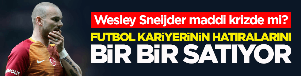 Wesley Sneijder maddi krizde mi? Futbol kariyerinin hatıralarını bir bir satıyor