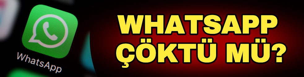 WhatsApp çöktü mü?