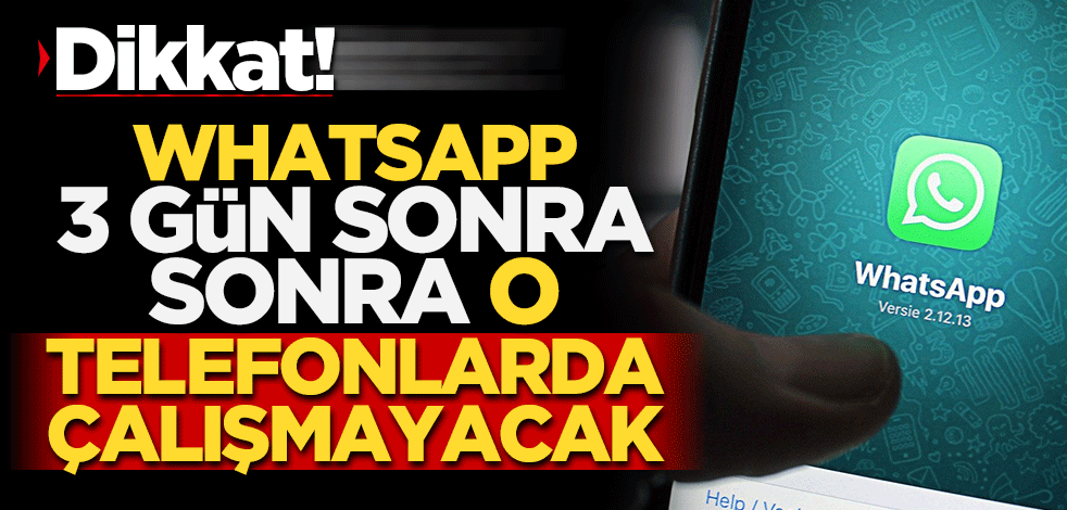 WhatsApp hangi telefonlarda çalışmayacak? 1 Şubat'tan itibaren başlıyor