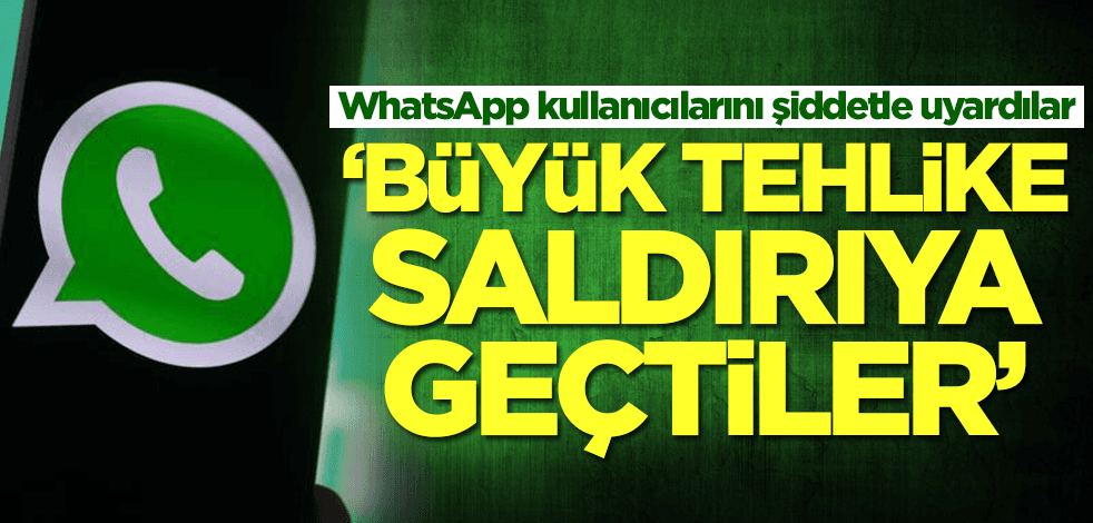WhatsApp kullanıcılarını şiddetle uyardılar: Dikkat! Saldırıya geçtiler