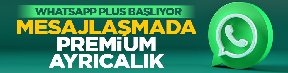 WhatsApp Plus başlıyor: Mesajlaşmada premium ayrıcalık