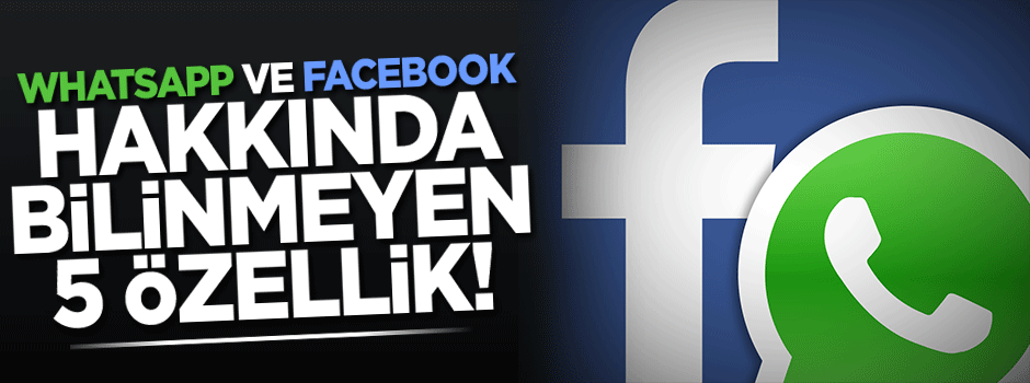 Whatsapp ve Facebook hakkında bilinmeyen 5 özellik!