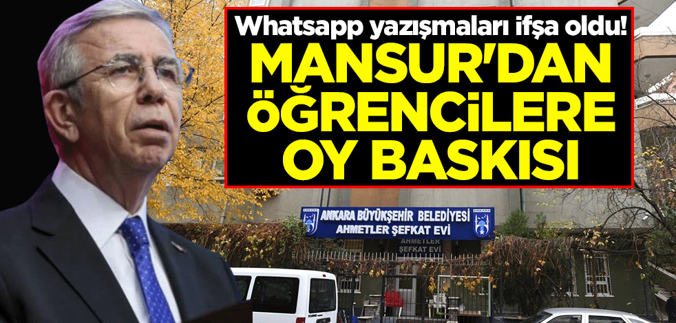 Whatsapp yazışmaları ifşa oldu! Mansur'dan öğrencilere oy baskısı