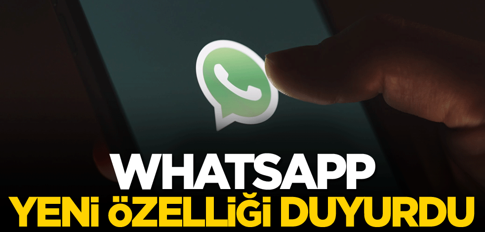 WhatsApp yeni özelliği duyurdu