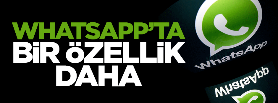 WhatsApp'a bir özellik daha