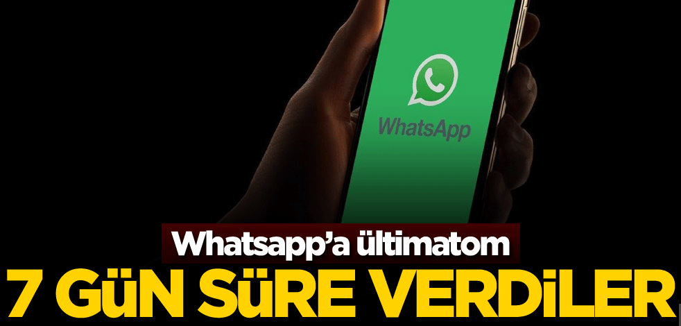 WhatsApp'a ültimatom! 7 gün süre verdiler