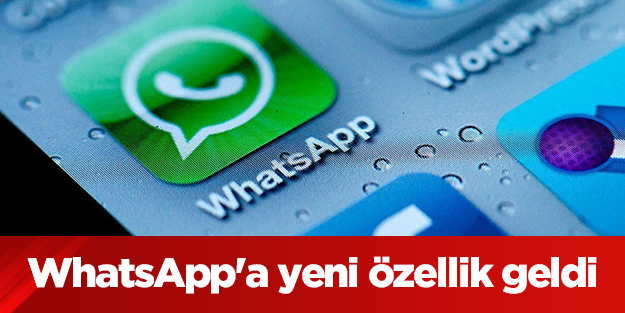 WhatsApp'a yeni özellik geldi