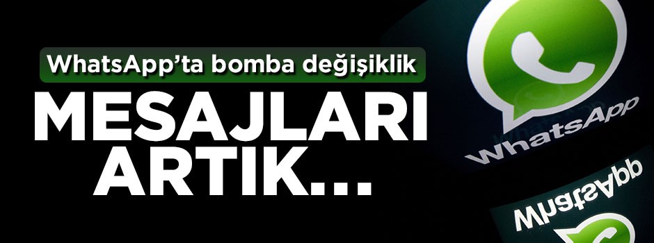 WhatsApp'ta bomba değişiklik: Mesajları artık...