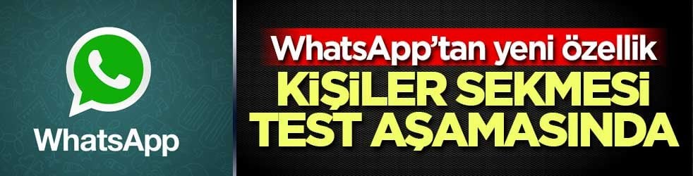 WhatsApp’ta rehbere yeni düzen: Kişiler sekmesi test aşamasında
